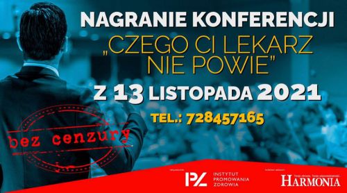 Nagranie Konferencji Czego Ci lekarz nie powie z dnia 13.11.2021 Rzeszów- Jasionka